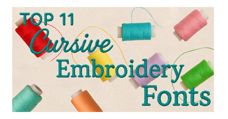 11 Best Cursive Fonts To Create Amazing Embroidery